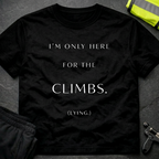 I'm only here for the climbs T-Shirt