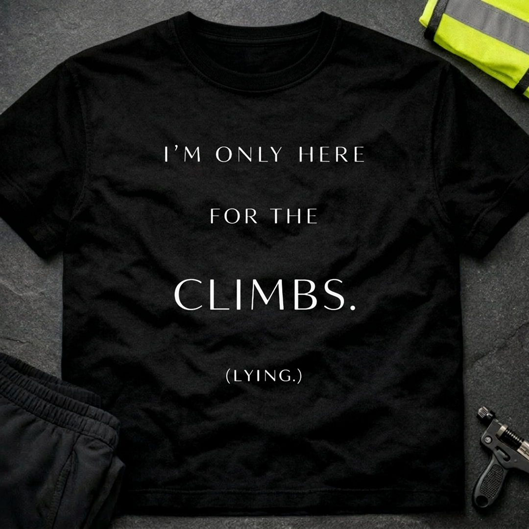 I'm only here for the climbs T-Shirt