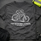 I paid for the whole suspension T-Shirt