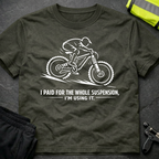 I paid for the whole suspension T-Shirt