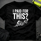I paid for this T-Shirt