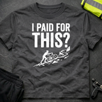 I paid for this T-Shirt