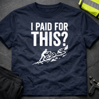 I paid for this T-Shirt