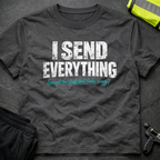 I send everything T-Shirt