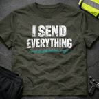 I send everything T-Shirt