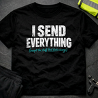 I send everything T-Shirt