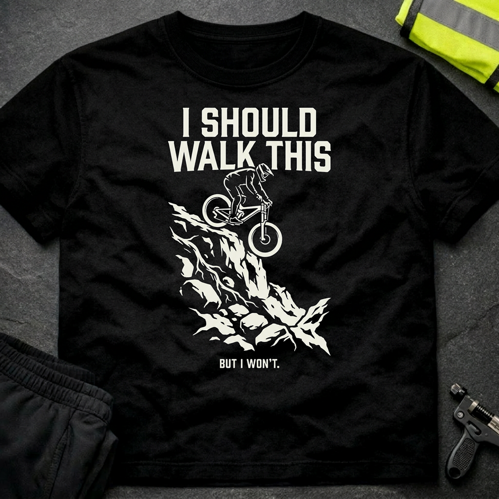 I should walk this T-Shirt