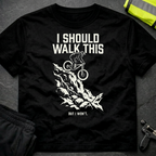I should walk this T-Shirt