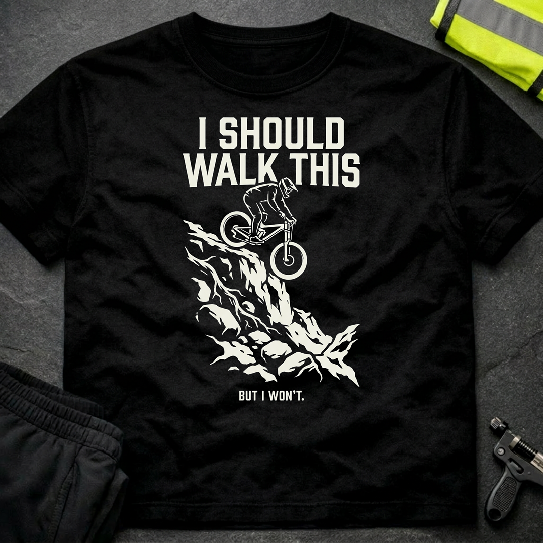 I should walk this T-Shirt