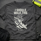 I should walk this T-Shirt