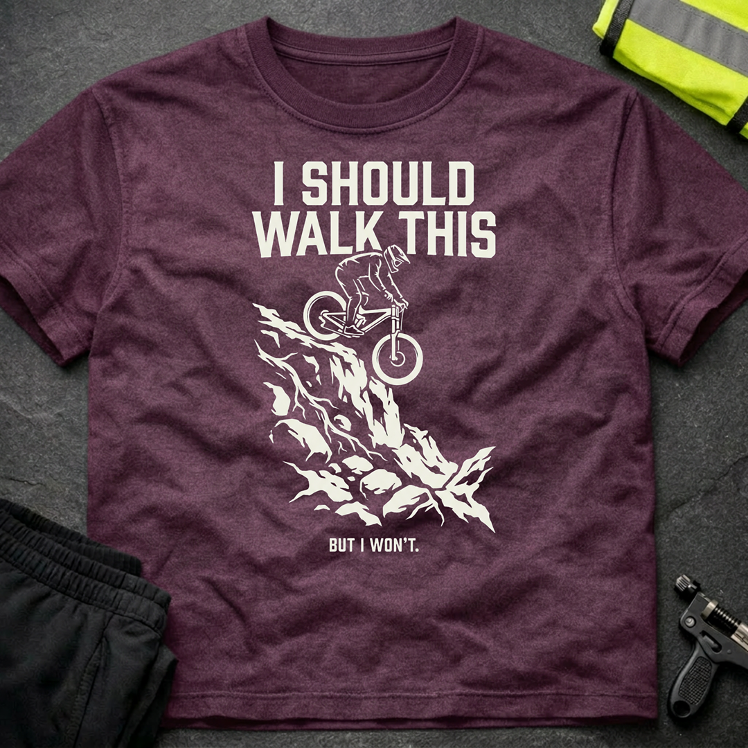 I should walk this T-Shirt