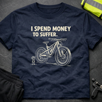 I spend money to suffer T-Shirt