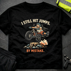 I still hit jumps T-Shirt