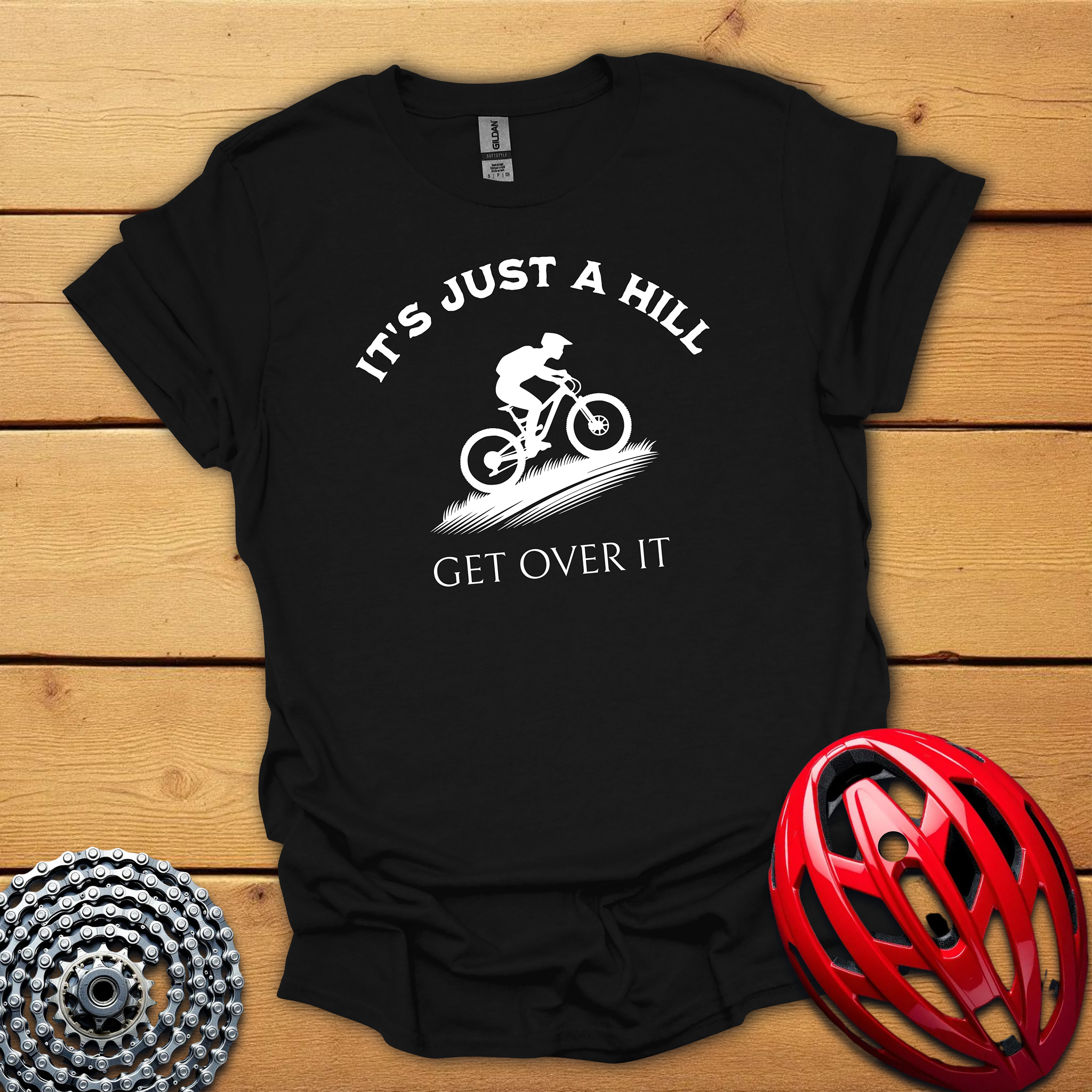 It's just a hill get over it. T-Shirt