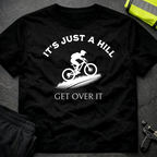 It's just a hill get over it T-Shirt