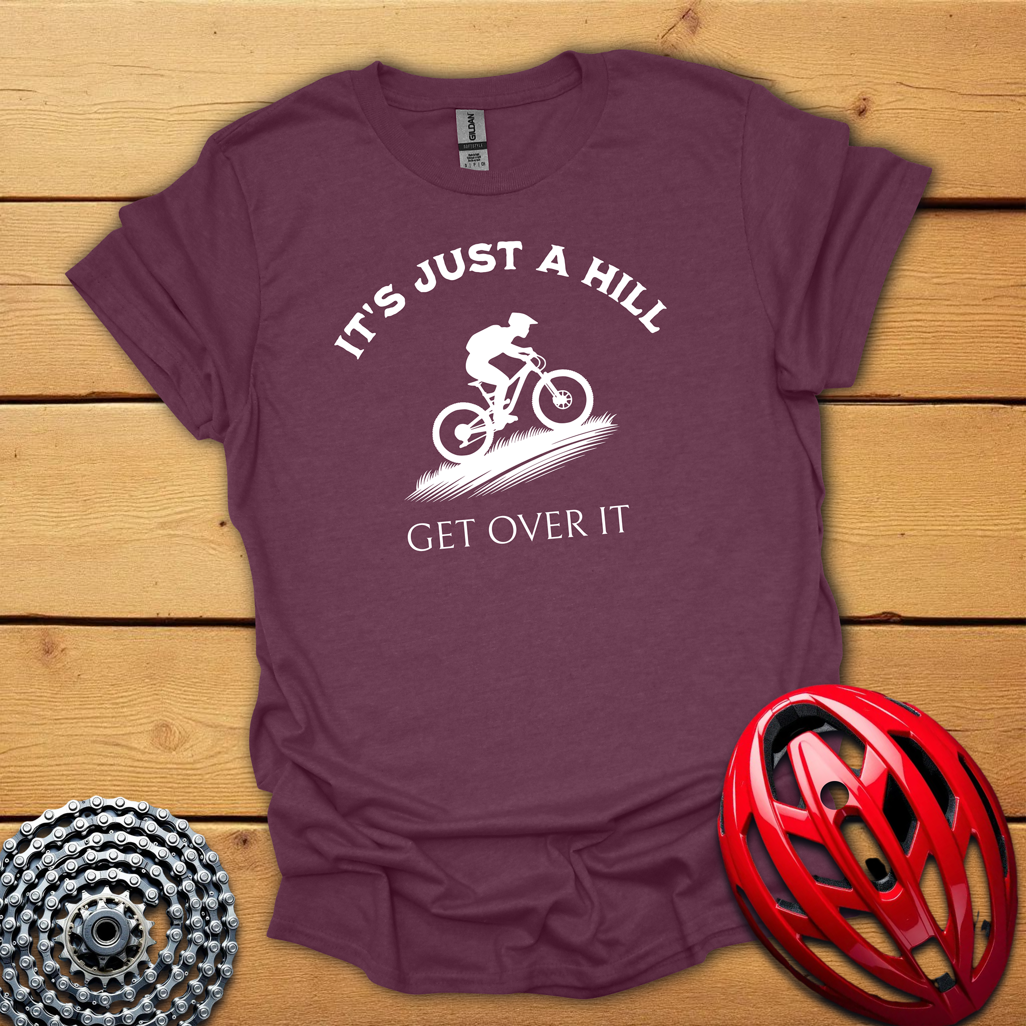 It's just a hill get over it. T-Shirt