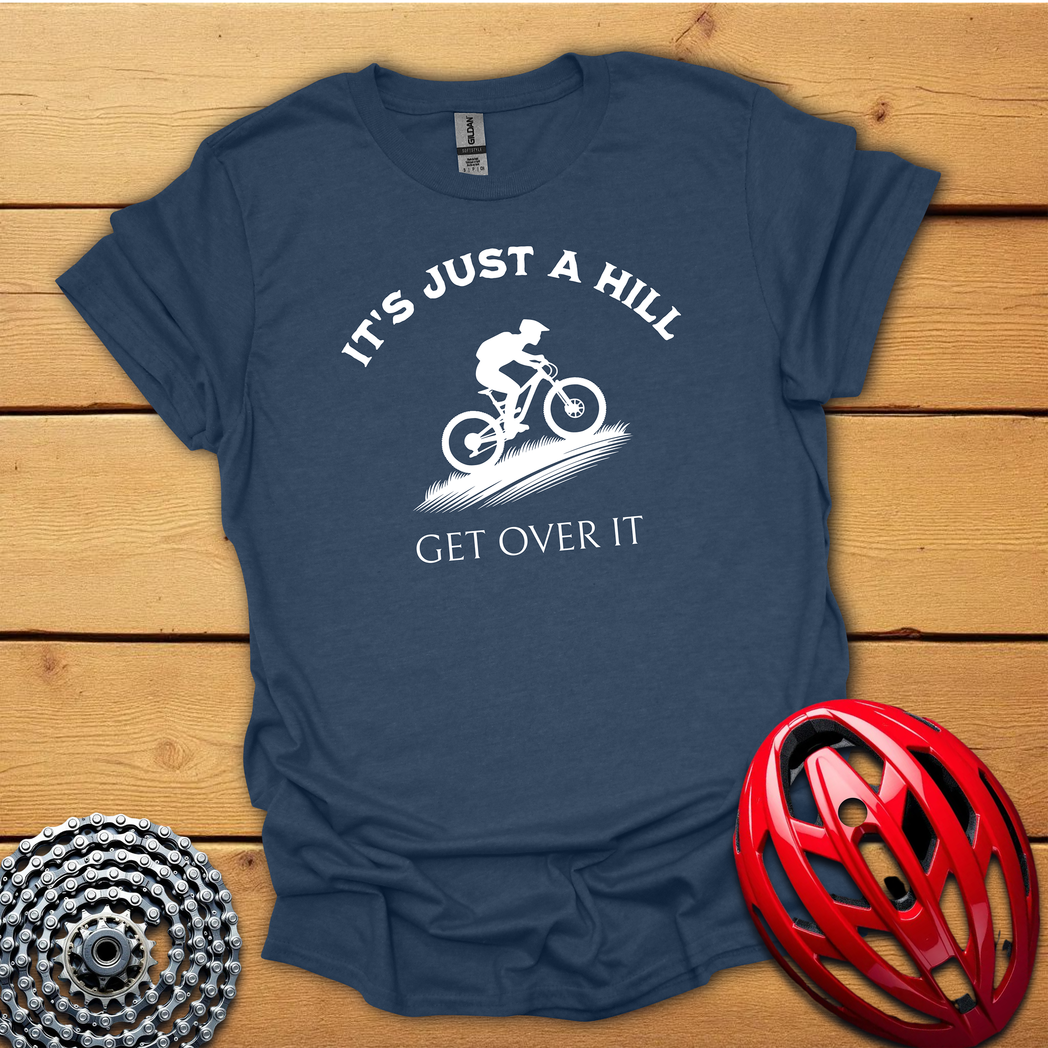 It's just a hill get over it. T-Shirt
