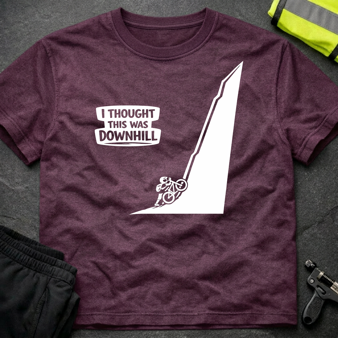 I thought this was downhill T-Shirt