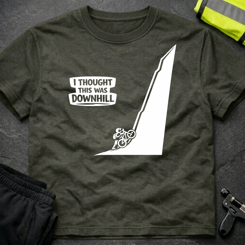 I thought this was downhill T-Shirt