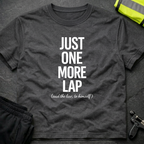 Just one more lap T-Shirt