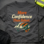More Confidence than talent T-Shirt