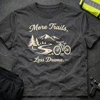 More Trails, less drama T-Shirt