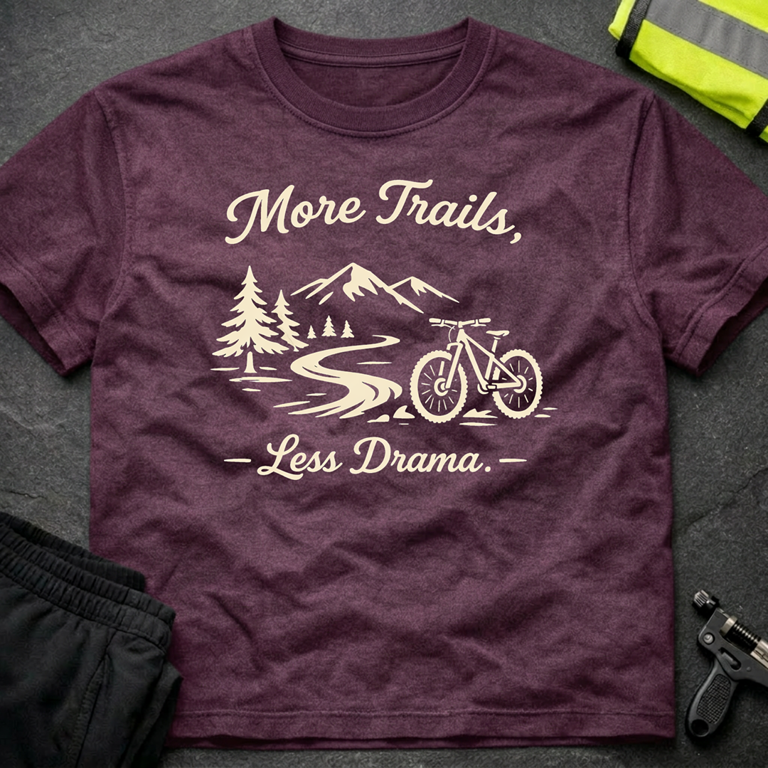 More Trails, less drama T-Shirt