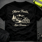 More Trails, less drama T-Shirt