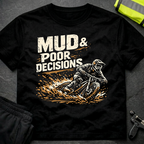 Mud and poor decisions T-Shirt
