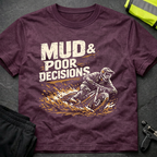 Mud and poor decisions T-Shirt