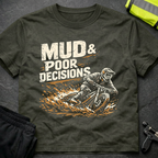 Mud and poor decisions T-Shirt