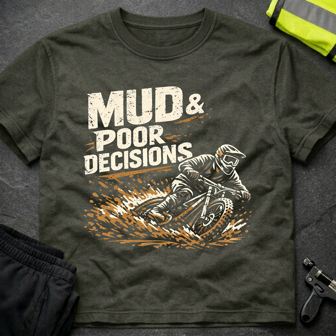 Mud and poor decisions T-Shirt