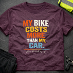 My bike costs more than my car T-Shirt