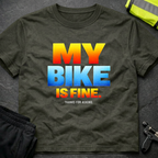 My bike is fine T-Shirt