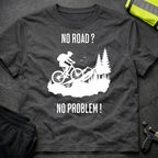 No Road ? No Problem ! T-Shirt