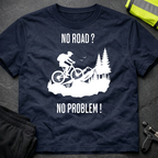 No Road ? No Problem ! T-Shirt