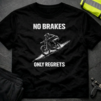 No brakes Only regrets T-Shirt