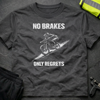No brakes Only regrets T-Shirt