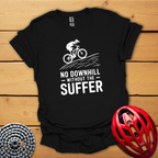 No downhill without the suffer T-Shirt