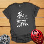 No downhill without the suffer T-Shirt