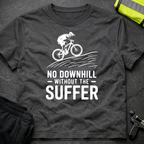 No downhill without the suffer T-Shirt
