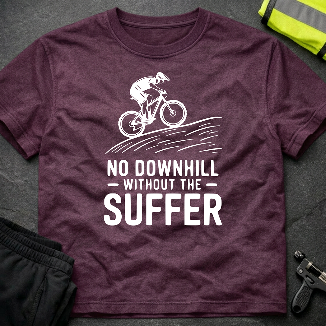 No downhill without the suffer T-Shirt