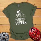 No downhill without the suffer T-Shirt