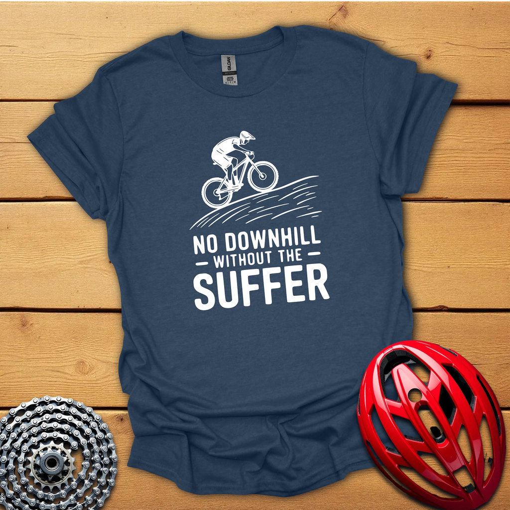 No downhill without the suffer T-Shirt