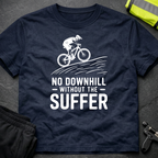 No downhill without the suffer T-Shirt