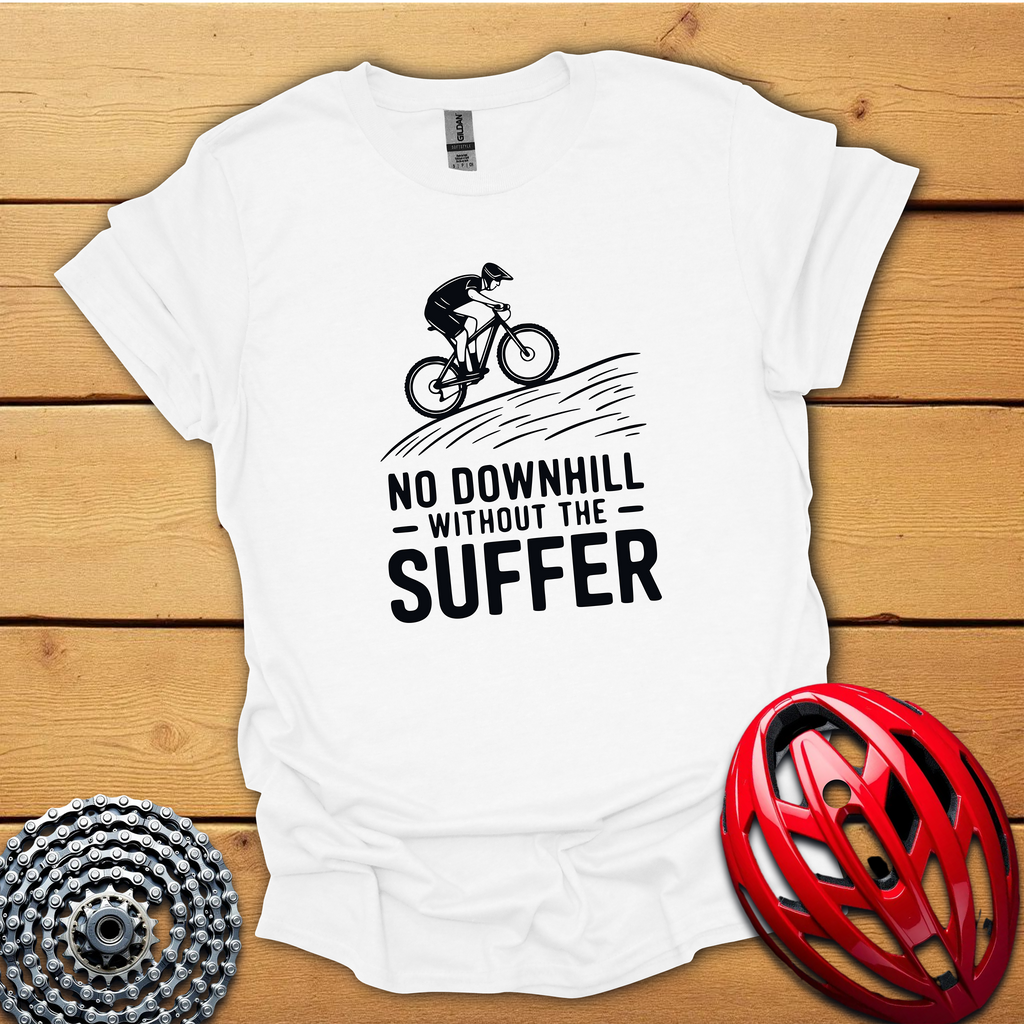 No downhill without the suffer T-Shirt