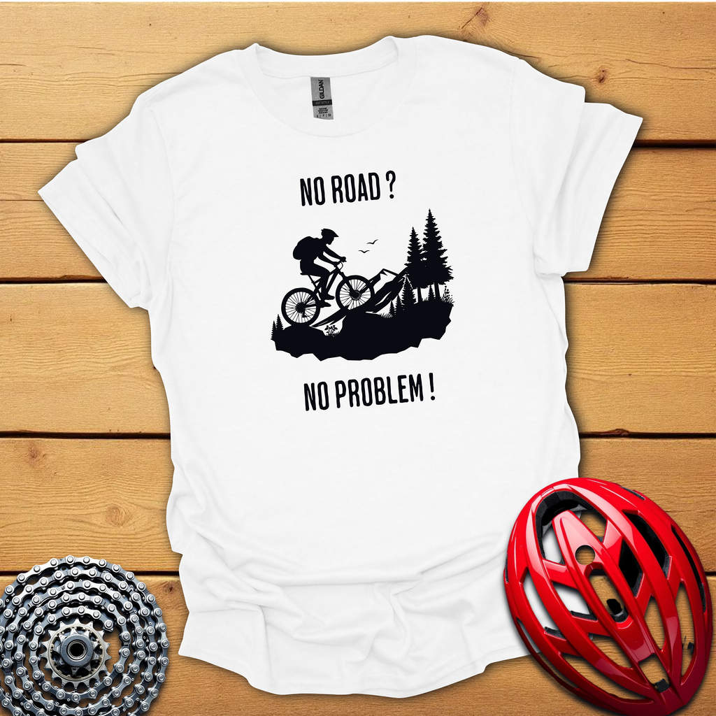 No Road ? No Problem ! T-Shirt