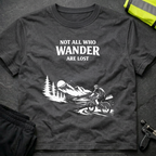 Not all who wander are lost T-Shirt