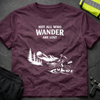 Not all who wander are lost T-Shirt