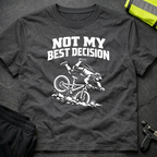 Not my best decision T-Shirt